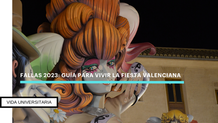 Fallas 2023: Guía para vivir de la fiesta más grande de Valencia